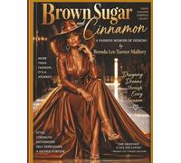 Brown Sugar And Cinnamon: A Fashion Memoir of Designs by Brenda Lee Turner Mallory