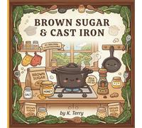 Brown Sugar & Cast Iron: A Soul Food and Cozy Kitchen Coloring Book for Black Women Featuring Relaxing Culinary Scenes and Adult Stress Relief (The Brown Sugar Collection)