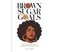 Brown Sugar Goals: A Guide for Black Women to Get Clear, Get Free, and Get Moving (Brown Sugar Goals Series)