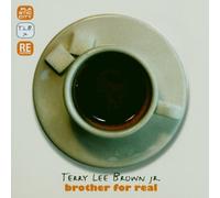 Brown,Terry Lee Jr.^Brown,Terry Lee Junior - Brother for Real Remastered/+