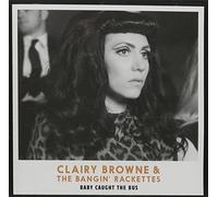 BROWNE, CLAIRY & THE BANGIN' RACKETTES - Baby Caught the Bus