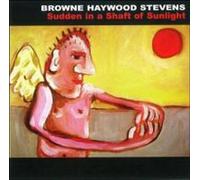 Browne Haywood Stevens - Sudden In A Shaft Of Sunlight (11 Tracks) Aust Exc
