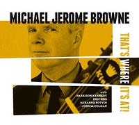 Browne, Michael Jerome - Thats Where Its At