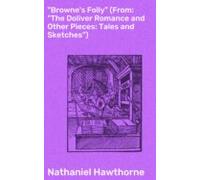 Brownes Folly (from: The Doliver Romance And Other Pieces: Tales And S