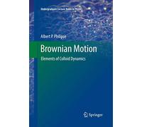 Brownian Motion: Elements of Colloid Dynamics (Undergraduate Lecture Notes in Physics)