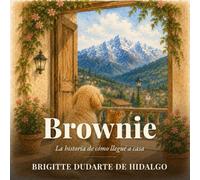 Brownie: La historia de cómo llegué a casa (para niños de 4 a 8 años)