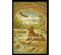 BROWNIE THE DOG: The Secrets of Jenny Dew Cave