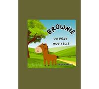 Brownie: Un pony muy feliz