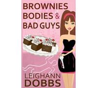 Brownies Bodies & Bad Guys: A Lexy Baker Bakery Cozy Mystery (Lexy Baker Cozy Mystery Series)
