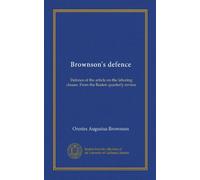 Brownson's defence: Defence of the article on the laboring classes. From the Boston quarterly review