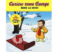 Brrr la neve! Curioso come George. Ediz. a colori (Vol. 3)