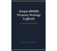 BRRRR Property Investment Logbook | The Complete Buy, Rehab, Rent, Refinance, Repeat Tracker & Deal Analysis Workbook: Track Property Deals, Analyse ... and Build Your Portfolio with Confidence