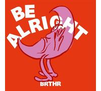 Brthr - Be alright [Vinilo]