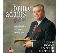 BRUCE ADAMS QUARTET - One Foot In The Gutter