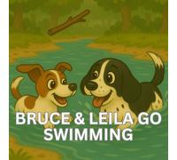 Bruce and Leila Go Swimming (The Adventures of Bruce and Toby)