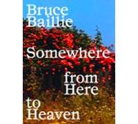 Bruce Baillie: Somewhere From Here To Heaven