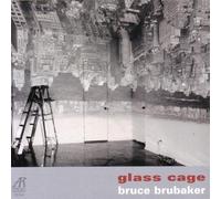 Bruce Brubaker - Glass/Cage: Music for Piano