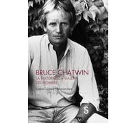 Bruce Chatwin: La naturaleza viajera del hombre (Sílex Arqueología)