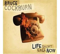 Bruce Cockburn - Life Short Call Now