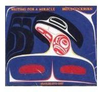 Bruce Cockburn - Waiting for a Miracle