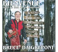 Bruce Daigrepont - Bienvenue Dans Le Sud De La Louisiane