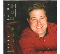 Bruce Dow - Lucky to Be Me