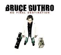 BRUCE GUTHRO - NO FINAL DESTINATION