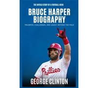 Bruce Harper Biography: The Untold Story of a Football Hero - Triumphs, Challenges, and Legacy Beyond the Field (Football legends)