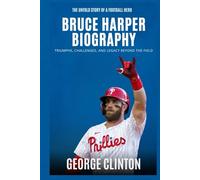 Bruce Harper Biography: The Untold Story of a Football Hero - Triumphs, Challenges, and Legacy Beyond the Field (Football legends)
