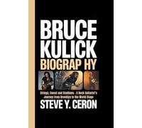 BRUCE KULICK BIOGRAPHY: Strings, Sweat and Stadiums - A Rock Guitarist’s Journey from Brooklyn to the World Stage