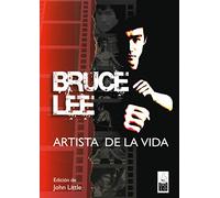 Bruce Lee, artista de la vida: Escritos esenciales