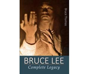 BRUCE LEE: Complete Legacy (The Legacy Series)
