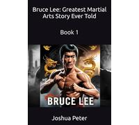 Bruce Lee: Greatest Martial Arts Story Ever Told: Book 1