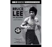 Bruce Lee in Action (Kung-Fu Monthly Archive Series) 2023 Re-issue Mono Edition