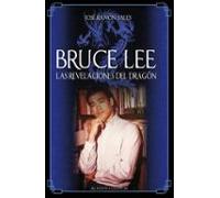 Bruce Lee. Las Revelaciones Del Dragón