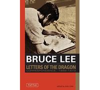 Bruce Lee: Letters of the Dragon: An Anthology of Bruce Lee's Correspondence with Family, Friends, and Fans 1958-1973 (Bruce Lee Library) by Bruce Lee (1998-11-15)