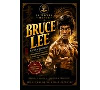BRUCE LEE - SIGNATURE EDITION: El hombre que convirtió la acción en pensamiento: 26 (La Tercera Mente- Genios Incómodos- Reinterpretados para el Siglo XXI)