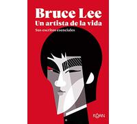 Bruce Lee. Un artista de la vida: Sus escritos esenciales (Koan)