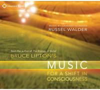 Bruce Lipton - Bruce Liptons Music for a Shift in Consciousness