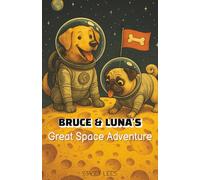 Bruce & Luna's Great Space Adventure: Funny short story about the adventures of Bruce & Luna (Bruce & Luna's Adventures)