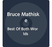 Bruce Mathiske - Best of Both Worlds [Import]
