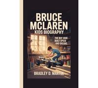 BRUCE MCLAREN KIDS BIOGRAPHY: The Boy Who Built Speed and Dreams