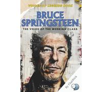 Bruce Springsteen: The Voice of the Working Class: A powerful biography that captures Bruce Springsteen’s rise from blue-collar roots to rock legend ... The Top 100 Greatest Singers of All Time)