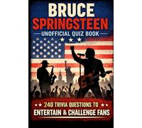 Bruce Springsteen Unofficial Quiz Book: 240 Trivia Questions to Entertain & Challenge Fans (Cool Quiz Books)