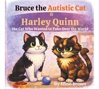 Bruce the autistic cat & Harley Quinn the cat who wanted to take over the world but