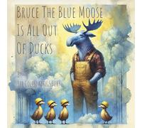 Bruce the Blue Moose Is All Out of Ducks