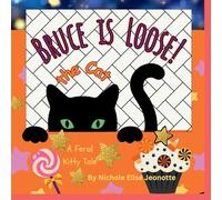 Bruce the Cat is Loose!: A Feral Halloween Kitty Tale