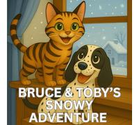Bruce & Toby's Snowy Adventure (The Adventures of Bruce and Toby)