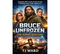 Bruce Unfrozen: THE HUMAN QUESTION Book 4 of 5