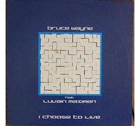 Bruce Wayne - I Choose To Live [12" Maxi]